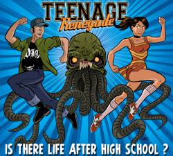 Teenage Renegade : Is There Life After High School?